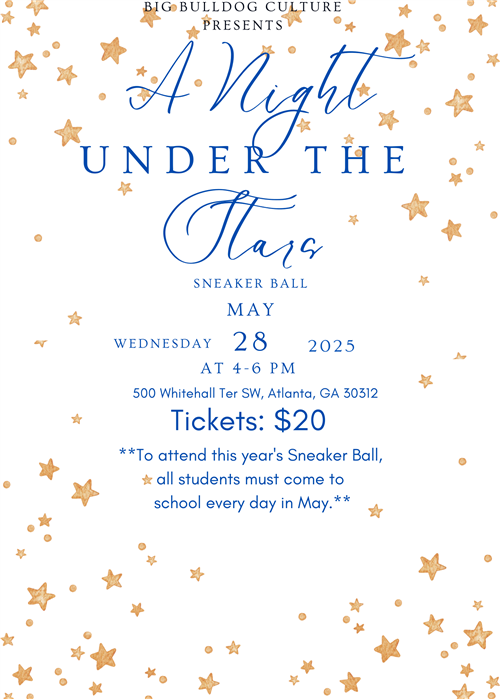 Sneaker Ball May 28, 2025 4-6pm Tickets $20  To attend sneaker ball, all students must come to school every day in May